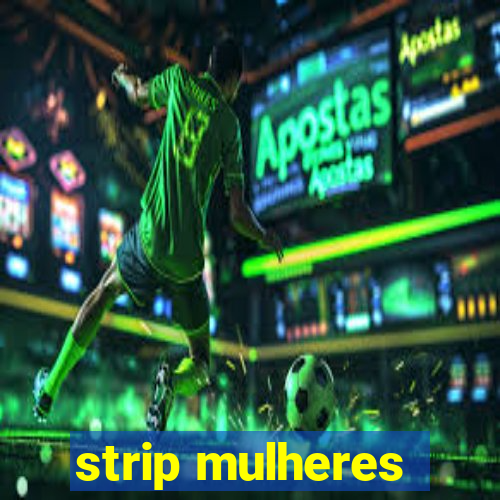 strip mulheres